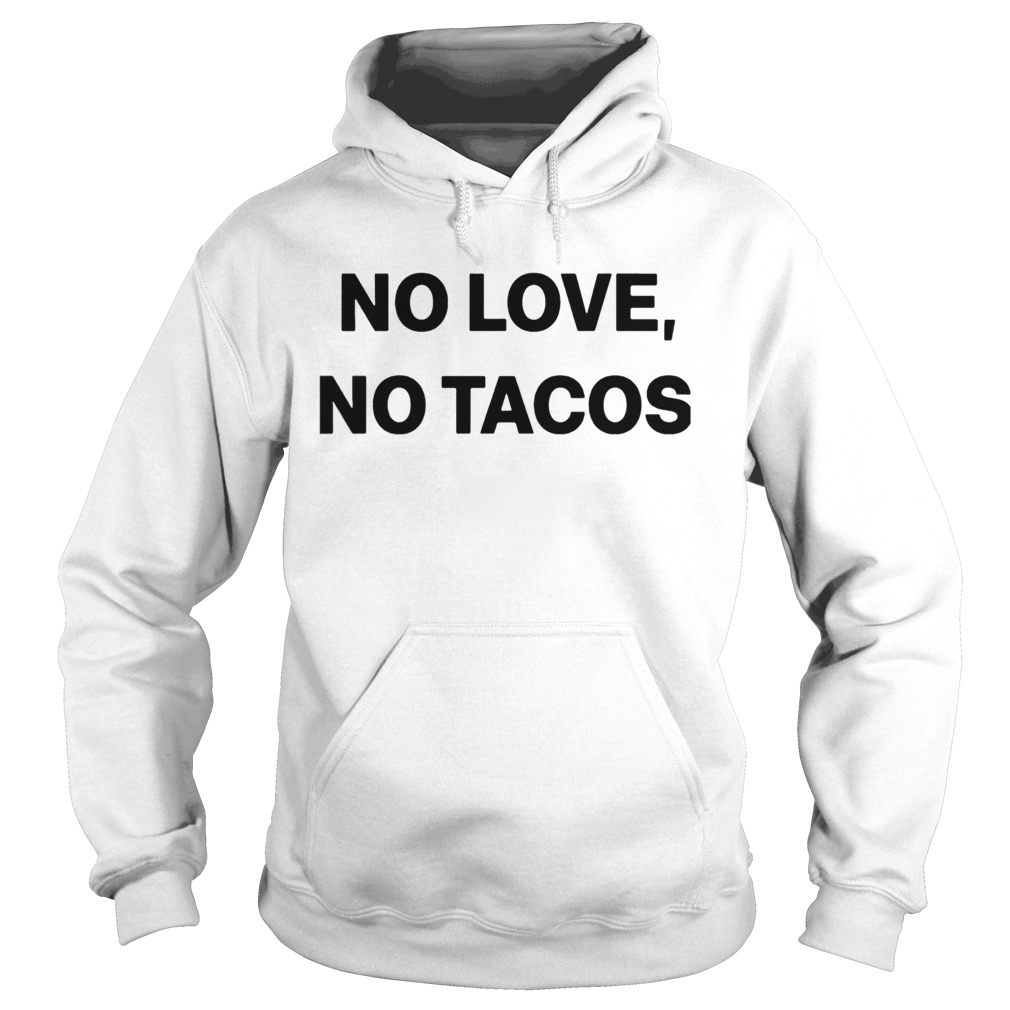 No Love No Tacos Hoodie