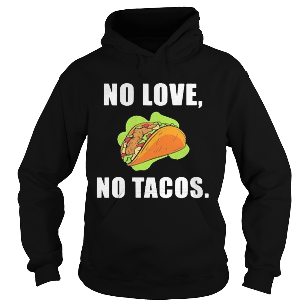 No Love No Tacos Hoodie