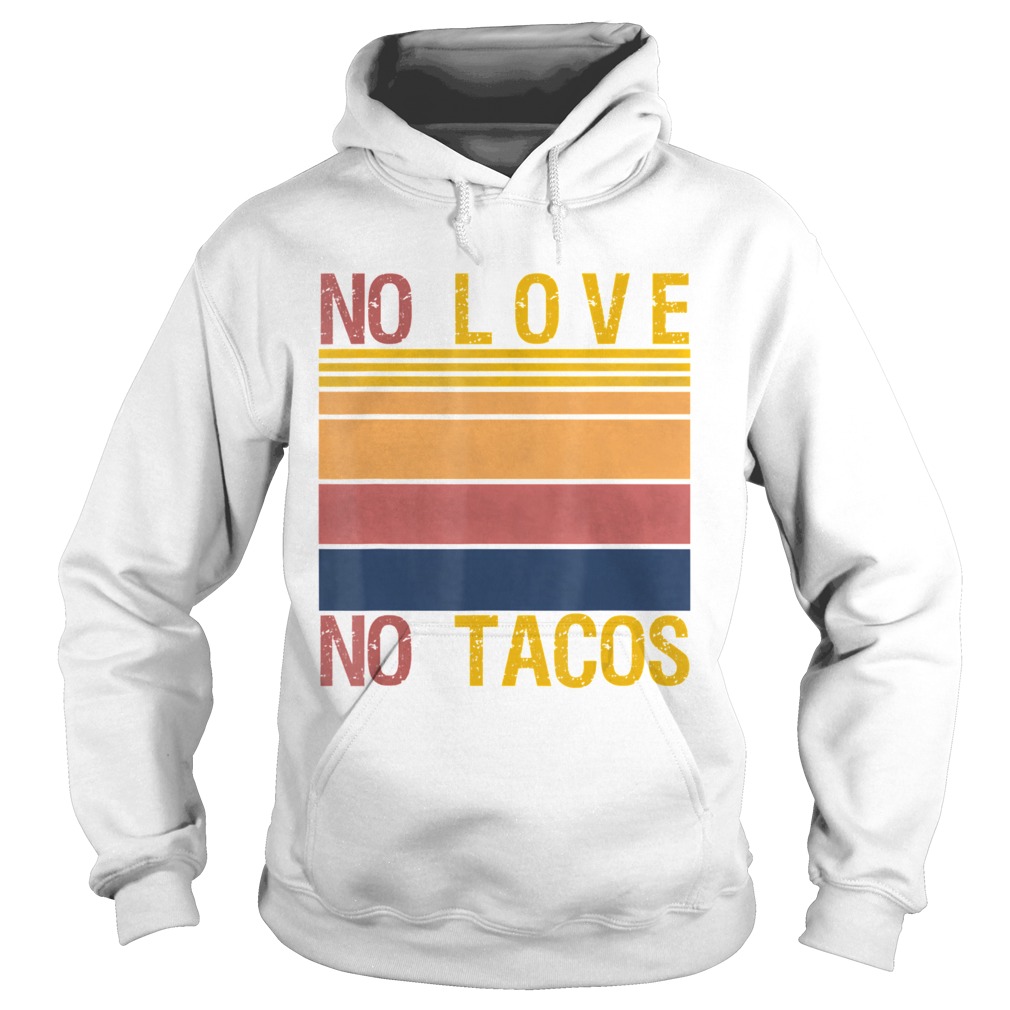 No Love No Tacos Mexican Food Restaurant Political Vintage Hoodie