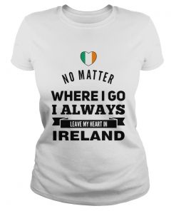 No Matter Where I Go I Always Leave My Heart In Ireland  Classic Ladies