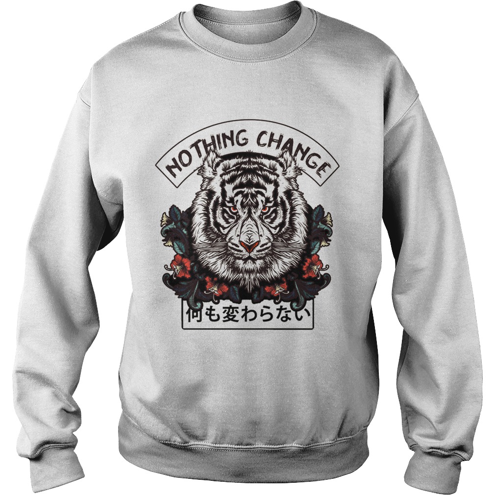 Nothing change Sweatshirt