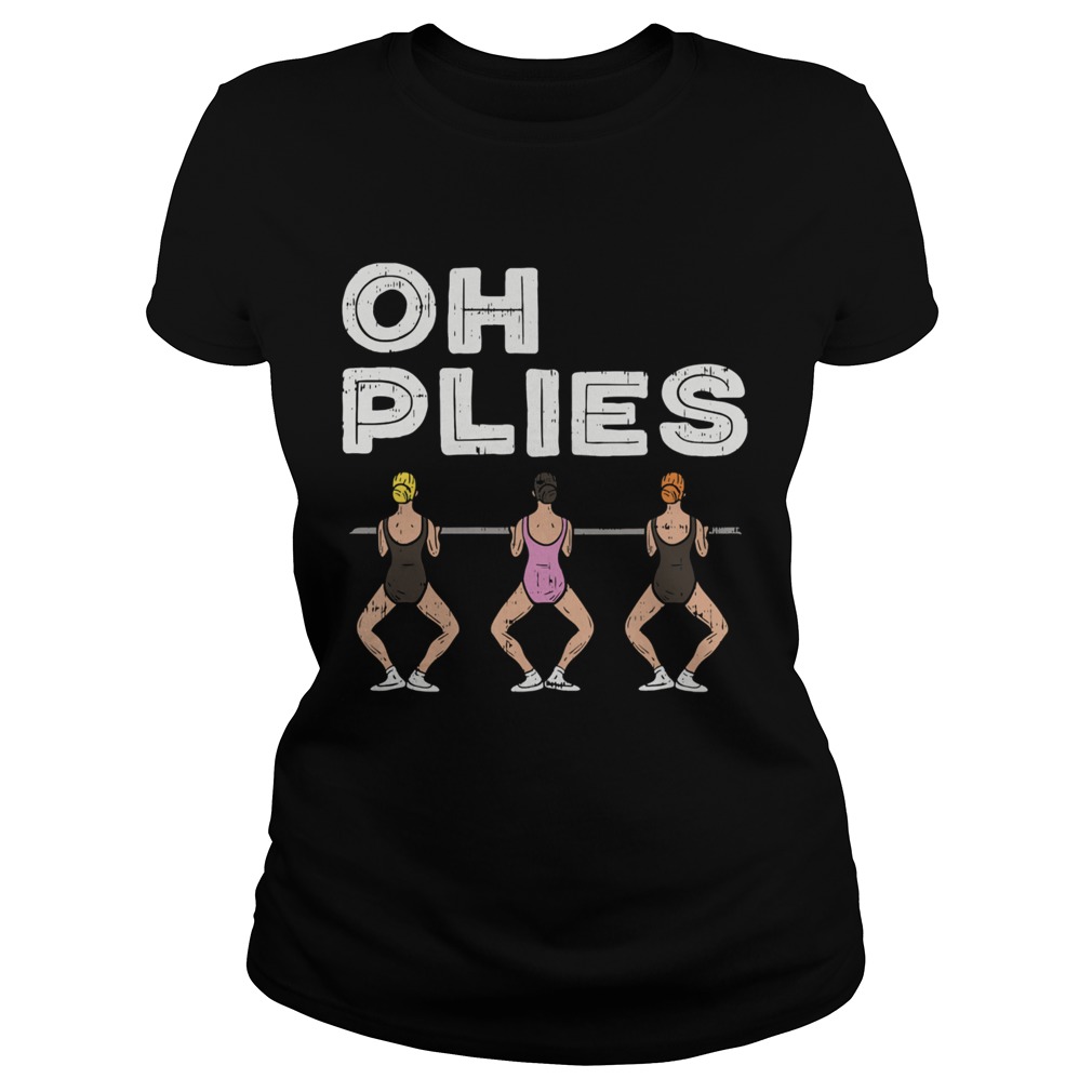 Oh Plies I Funny Ballerina Ballet Dance Classic Ladies