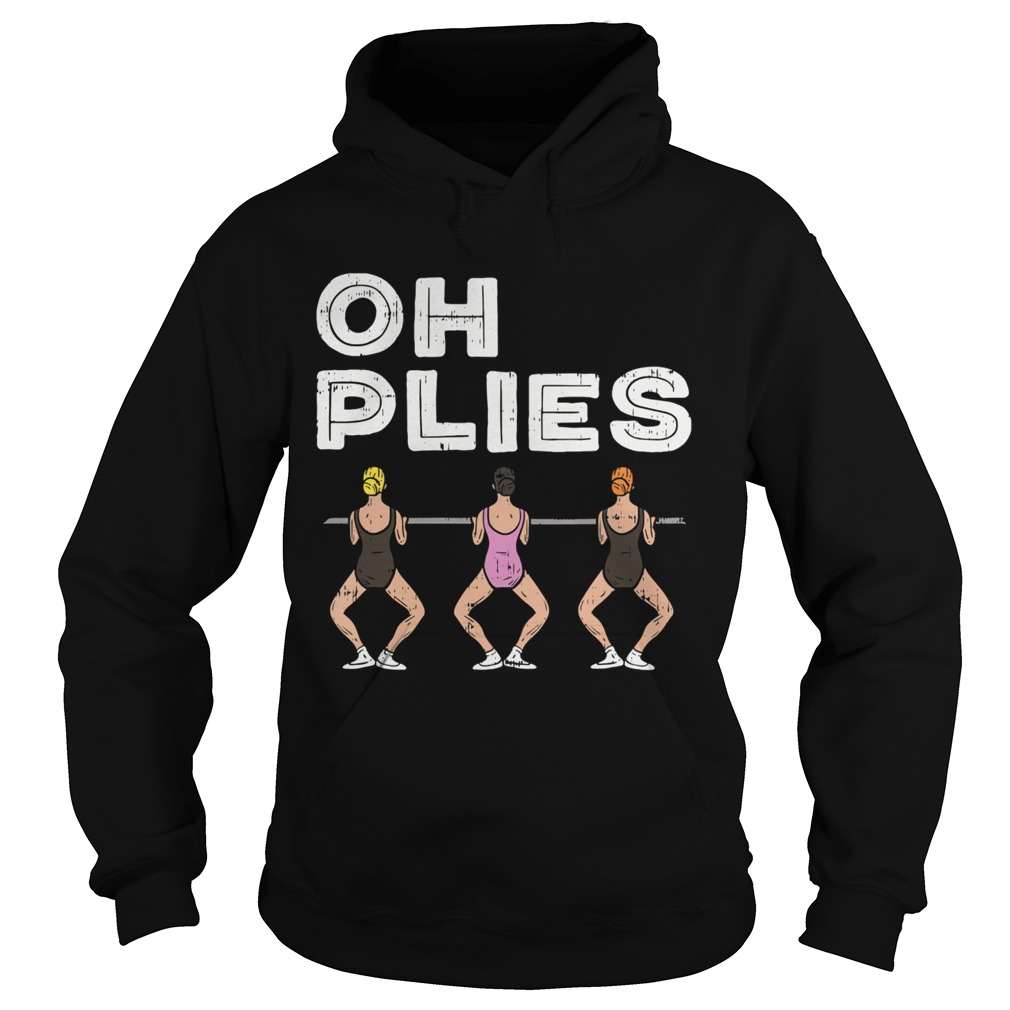 Oh Plies I Funny Ballerina Ballet Dance Hoodie