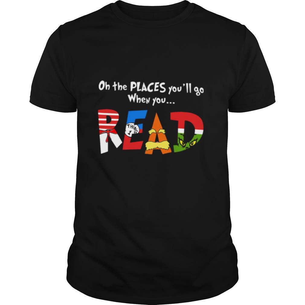 Oh The Places You’ll Go When You Read shirt