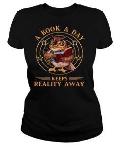 Owl A Book A Day Keeps Reality Away shirt