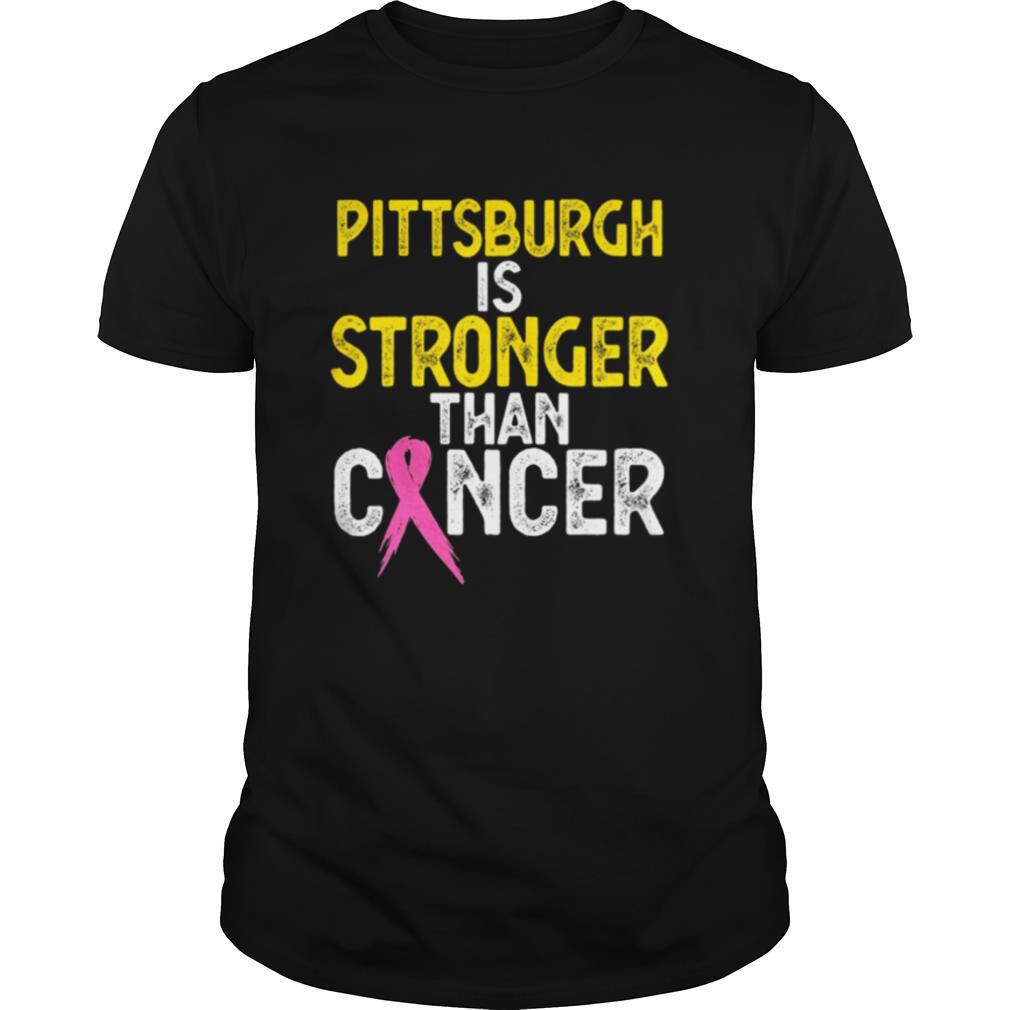 PITTSBURGH Is Stronger Than Cancer shirt