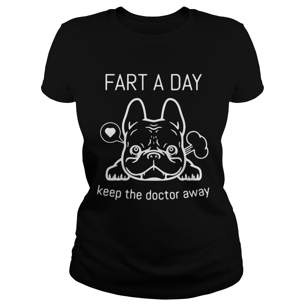 Pug Fart A Day Keep The Doctor Away Classic Ladies