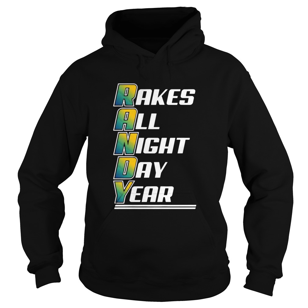 Randy Rakes ALl Night Day Year Hoodie