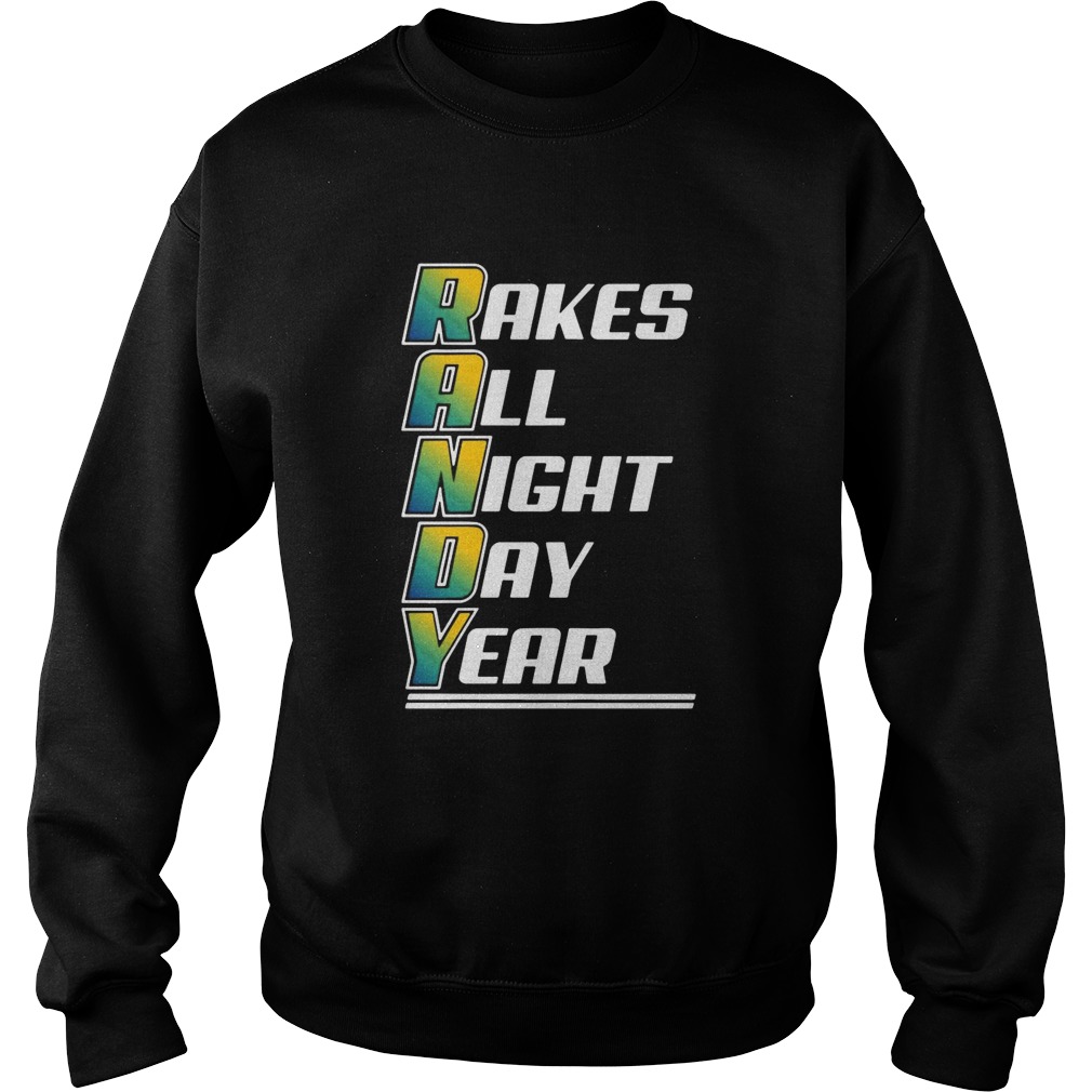 Randy Rakes ALl Night Day Year Sweatshirt