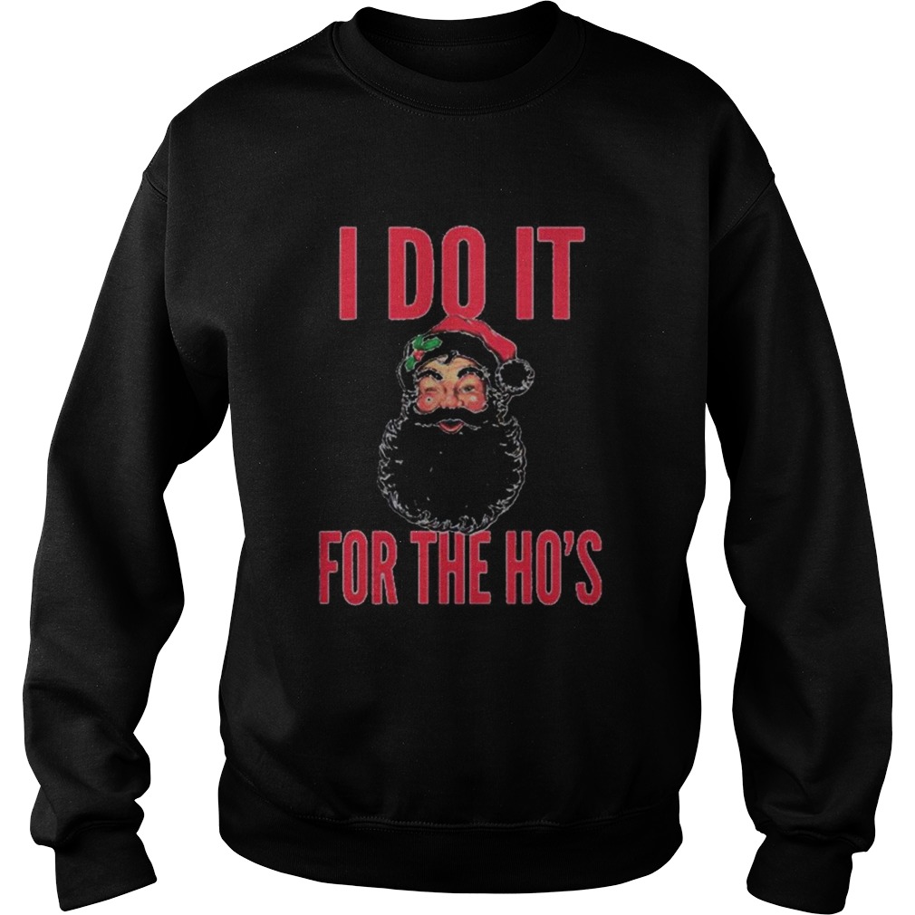 Santa Claus I Do It For The Hos Christmas Sweatshirt