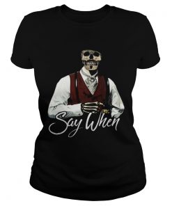 Say when skeleton halloween  Classic Ladies