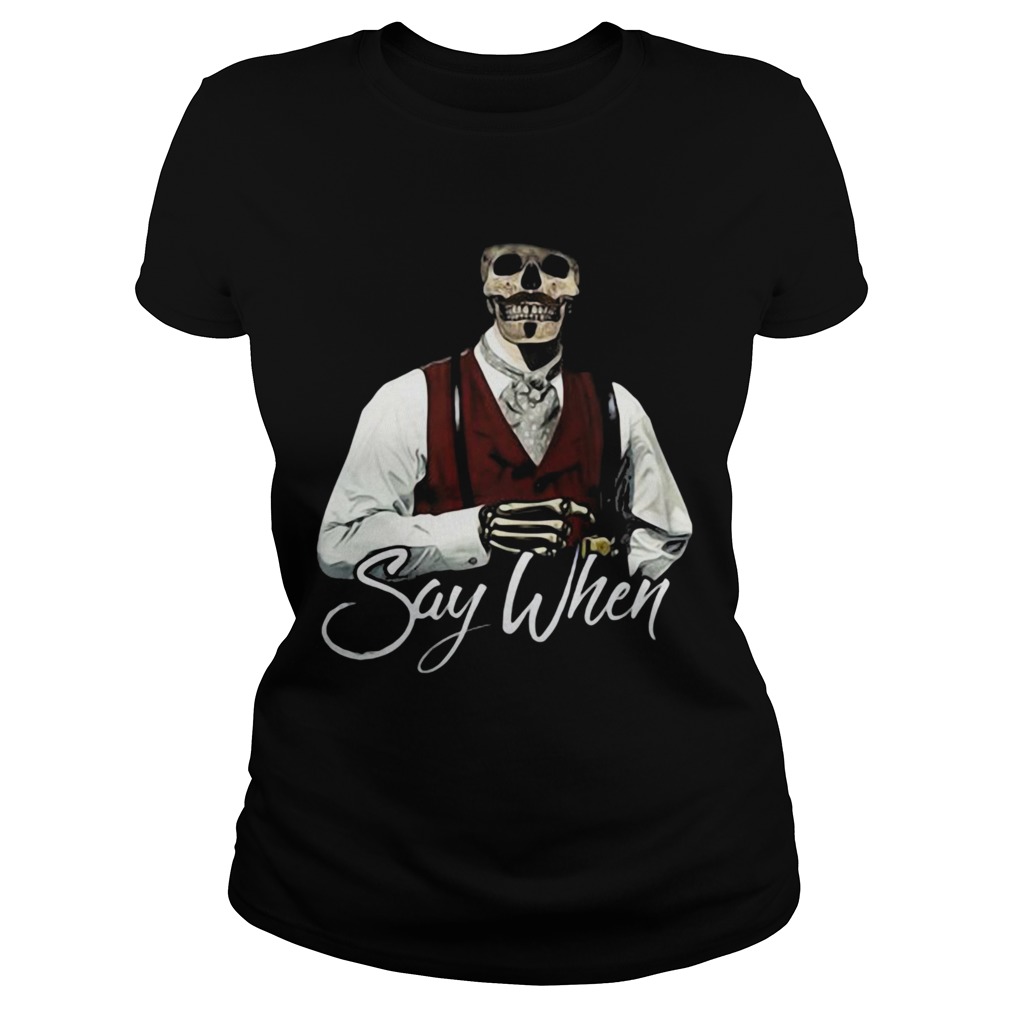 Say when skeleton halloween Classic Ladies