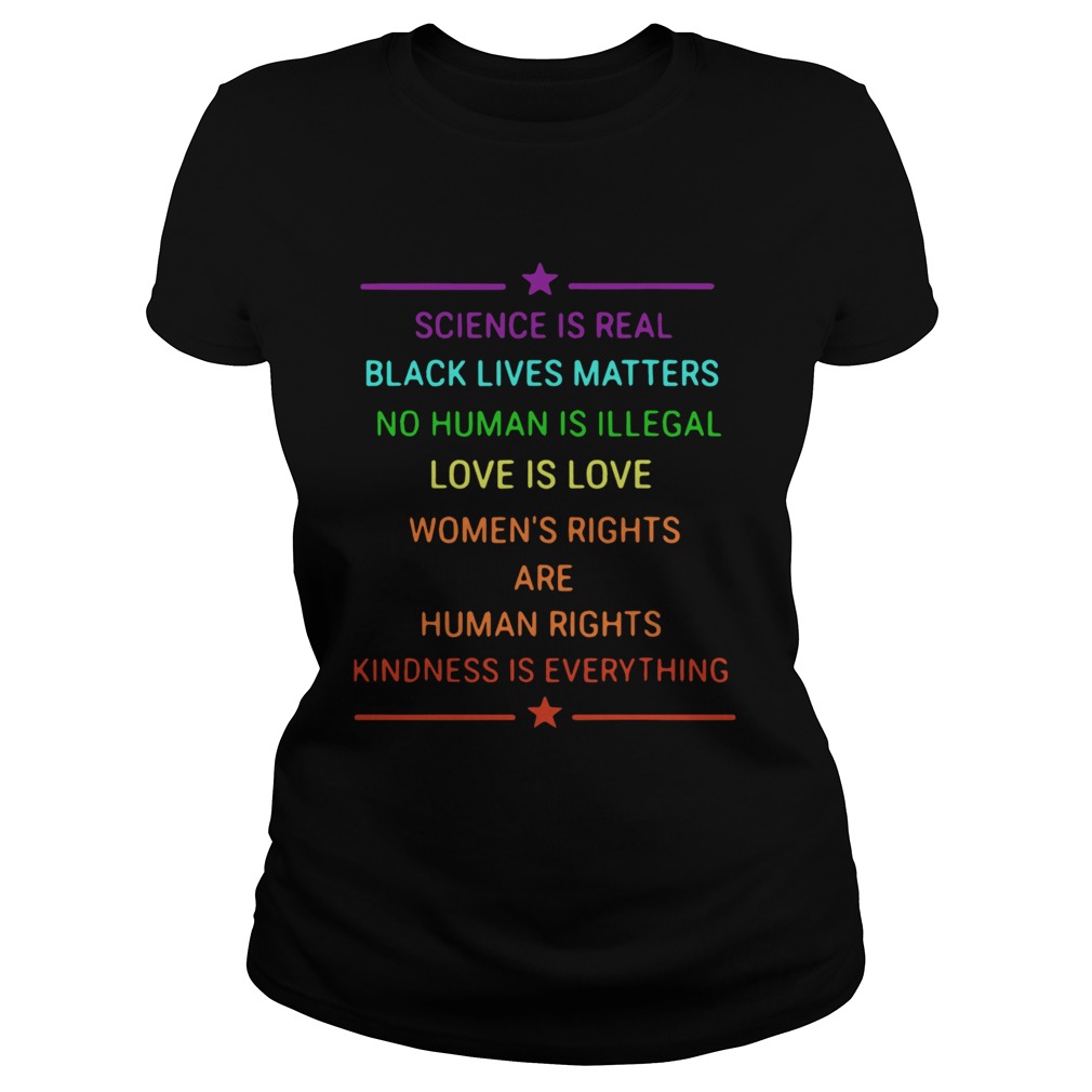 Science Is Real Kindness Is Everything Rainbow Pride Classic Ladies