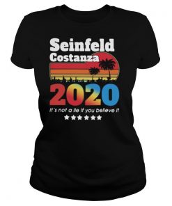 Seinfeld Costanza 2020 It’s Not A Lie If You Believe It Vintage shirt