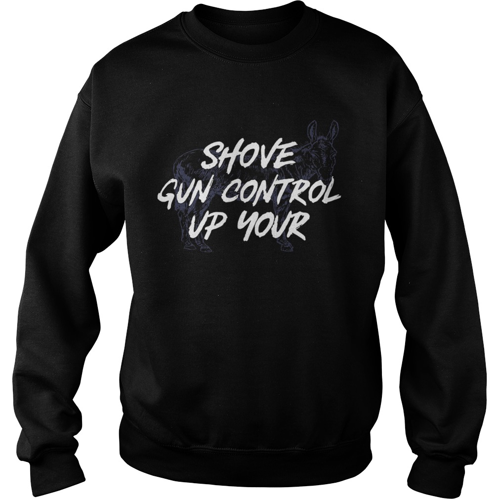 Shove Gun Control Up Your Horse Sweatshirt