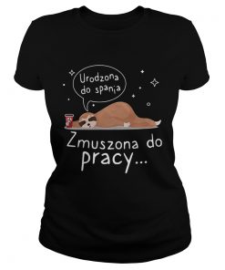 Sloth Urodzona Zmuszona Do Pracy  Classic Ladies