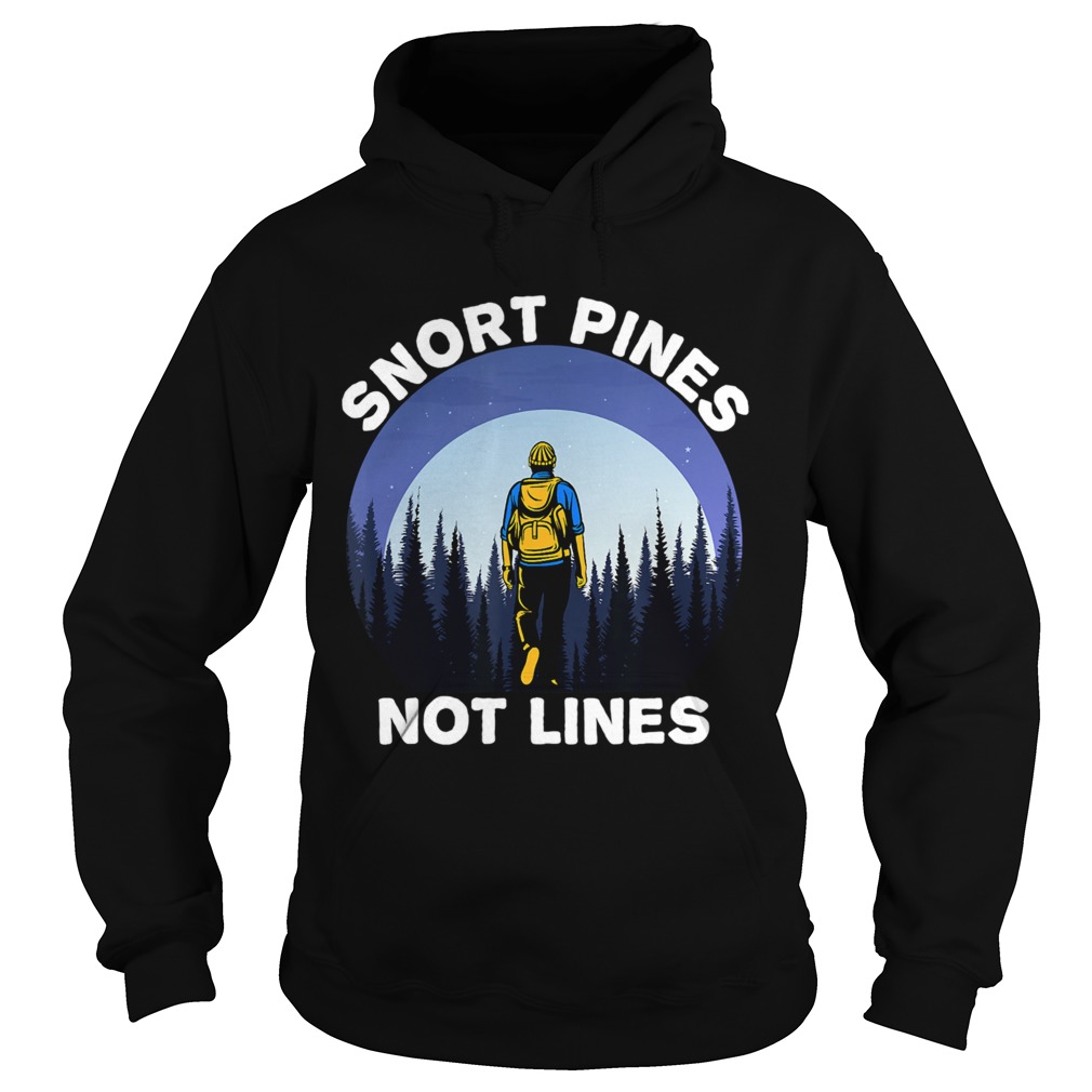 Snort Pines Not Lines Hoodie