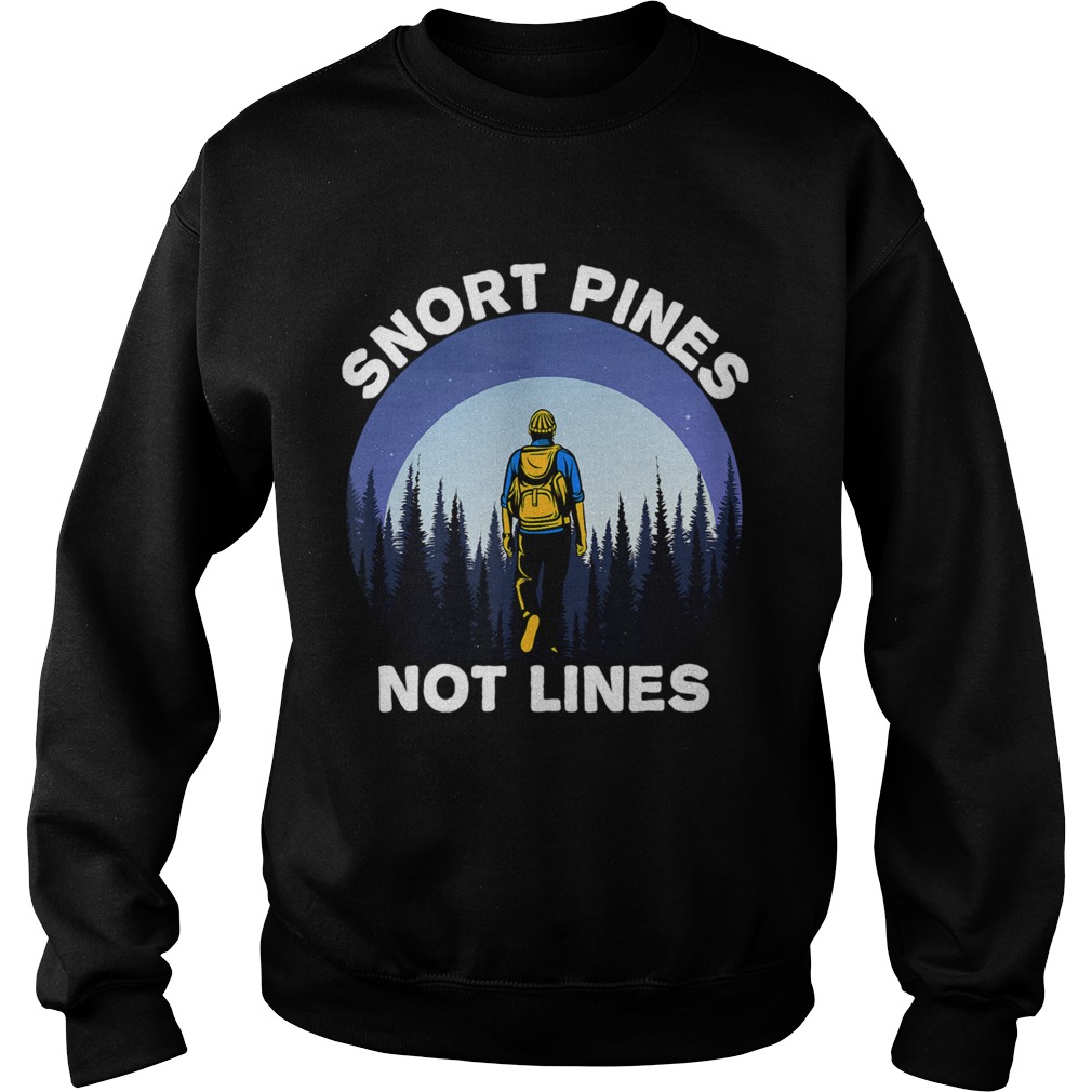 Snort Pines Not Lines Sweatshirt