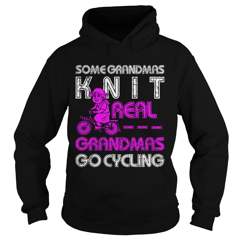 Some Grandmas Knit Real Grandmas Go Cycling Hoodie