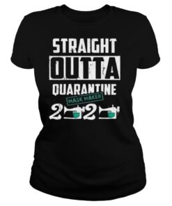 Straight Outta Quarantine Mask Maker 2020 shirt