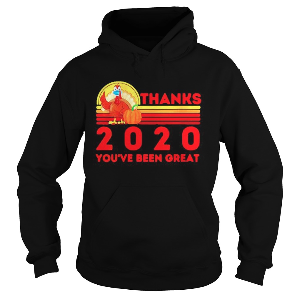 Thanksgiving 2020 Youre been great Hoodie