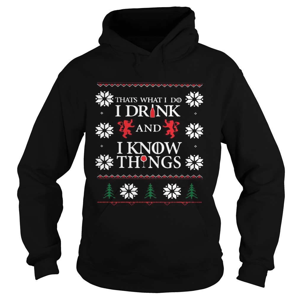 Thats What I Do I Drink And I Know Things Ugly Christmas Hoodie