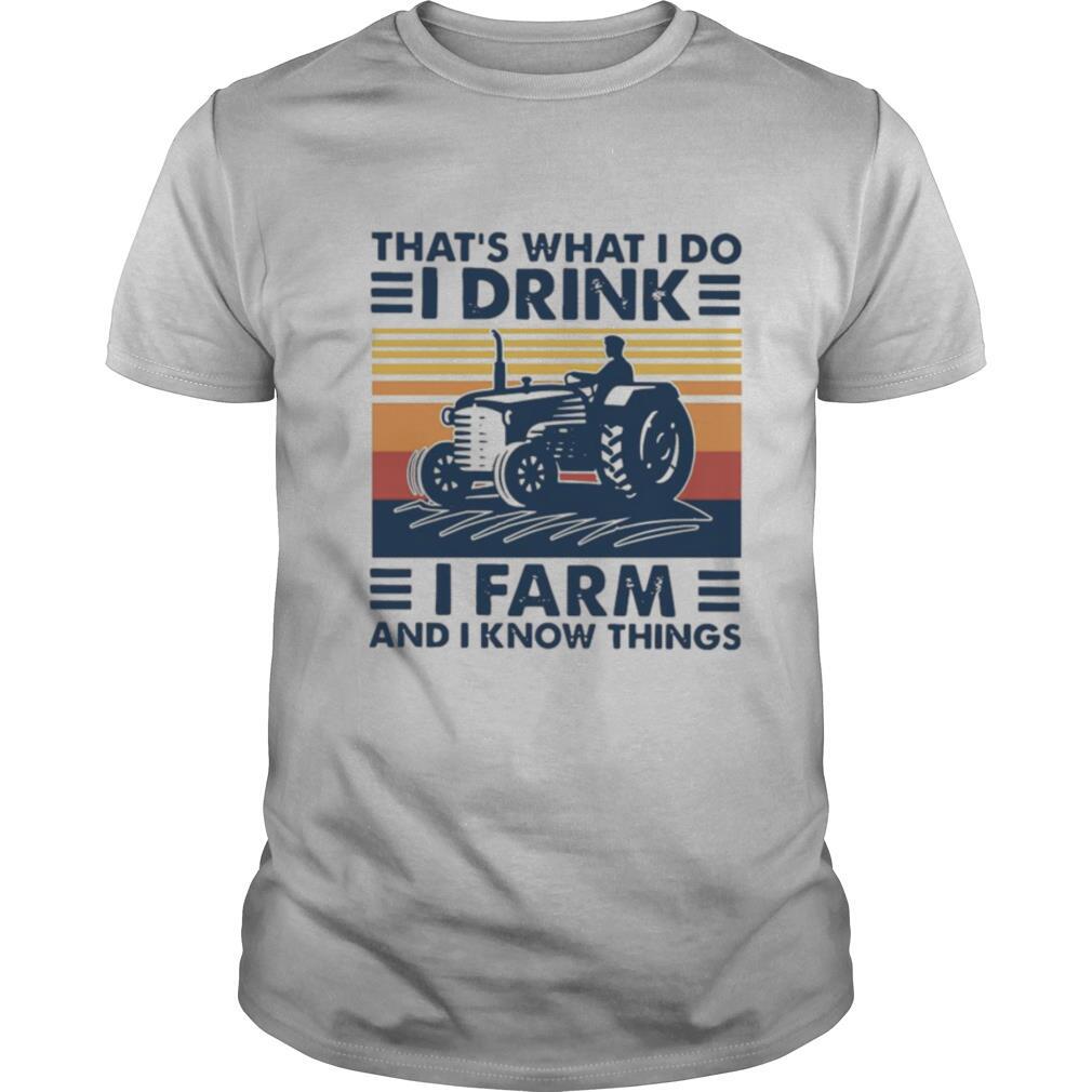 Thats What I Do I Drink I Farm And I Know Things Vintage Retro shirt