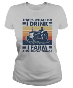 Thats What I Do I Drink I Farm And I Know Things Vintage Retro shirt