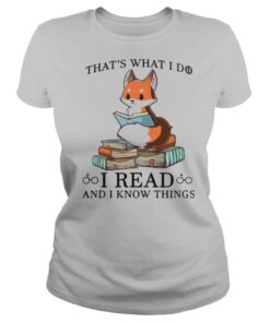 Thats What I Do I Read And I Know Things shirt