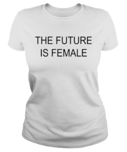 The Future Is Female  Classic Ladies