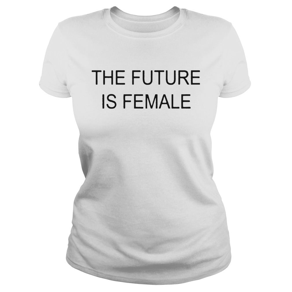 The Future Is Female Classic Ladies