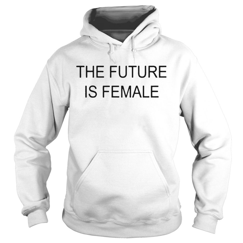 The Future Is Female Hoodie