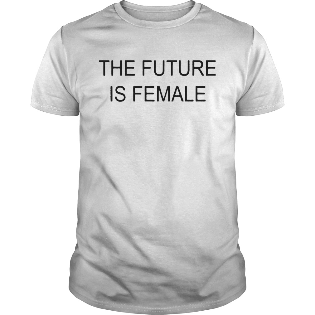 The Future Is Female shirt