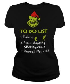 The Grinch Santa To Do List Fishing Avoid Slapping Stupid People Repeat Steps shirt