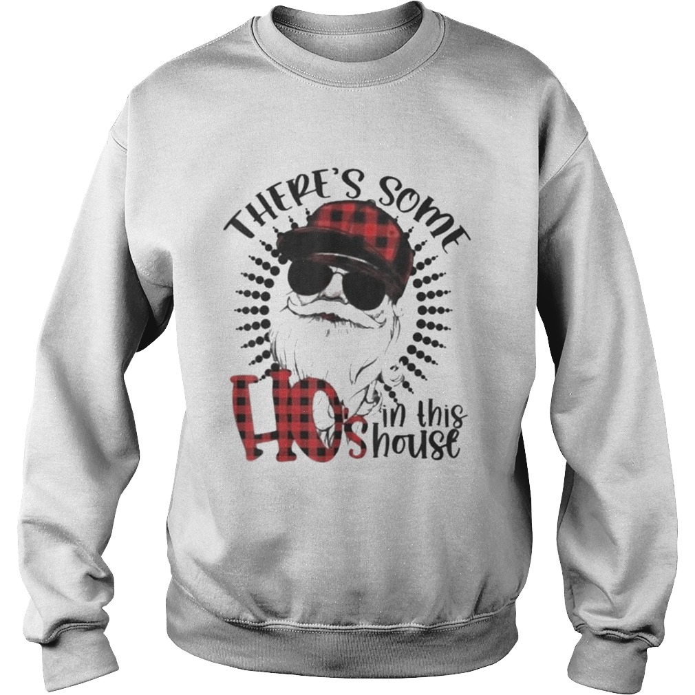 Theres Some Hos In This House Santa Claus Christmas Sweatshirt