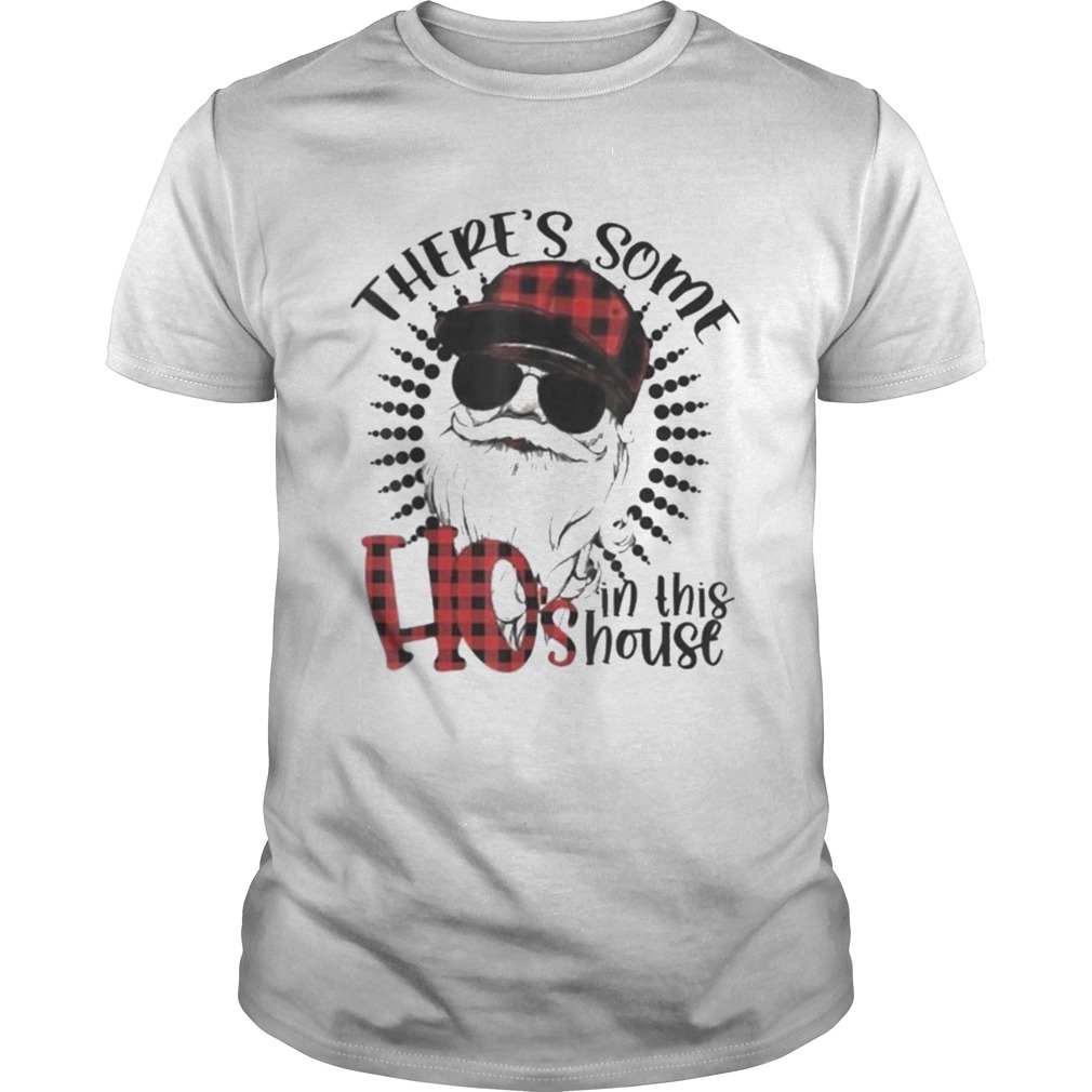 Theres Some Hos In This House Santa Claus Christmas shirt