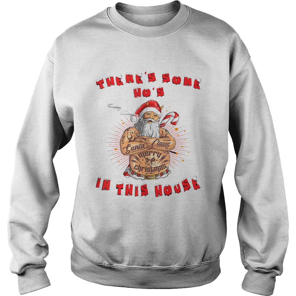 Theres Some Hos In this House Funny Christmas Santa Claus Sweatshirt