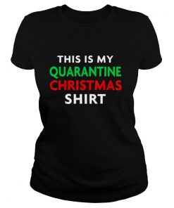 This Is My Quarantine Christmas shirt