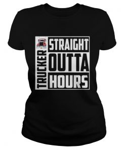 Trucker Straight Outta Hours  Classic Ladies