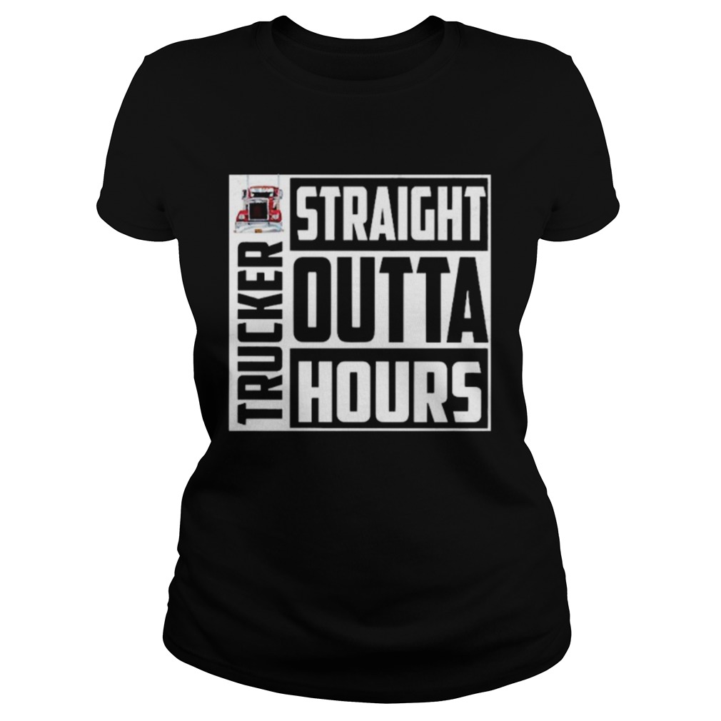 Trucker Straight Outta Hours Classic Ladies