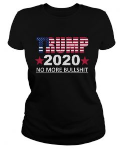 Trump 2020 No More Bullshit  Classic Ladies