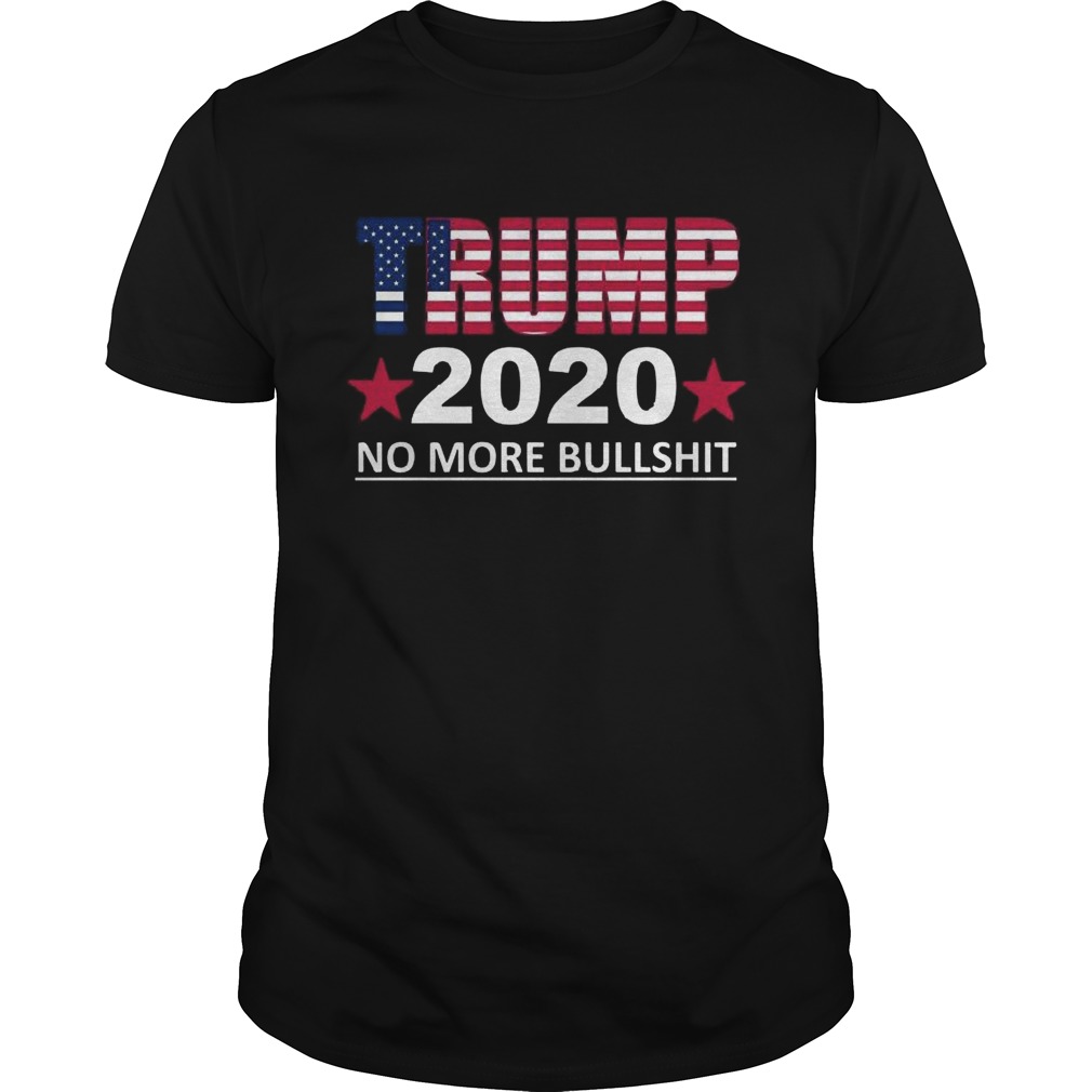 Trump 2020 No More Bullshit shirt