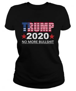 Trump 2020 no more bullshit  Classic Ladies