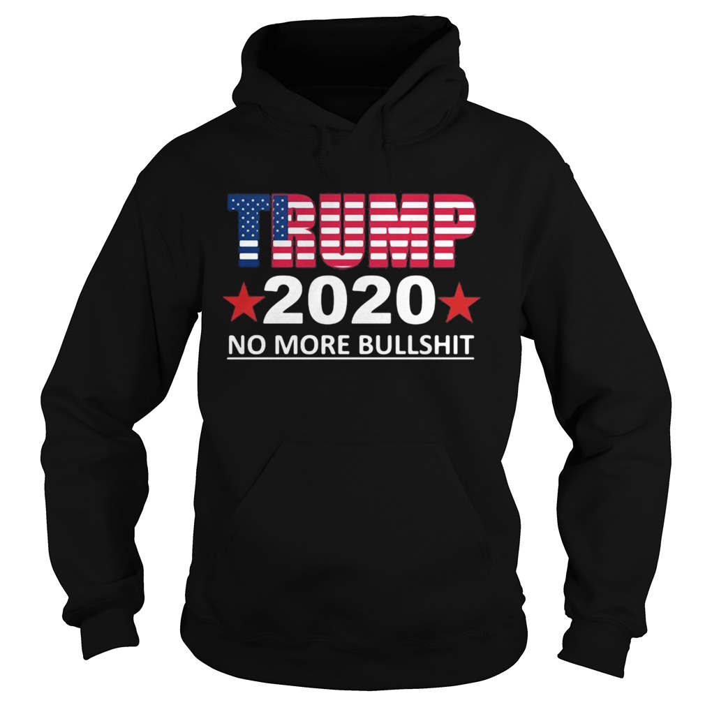 Trump 2020 no more bullshit Hoodie