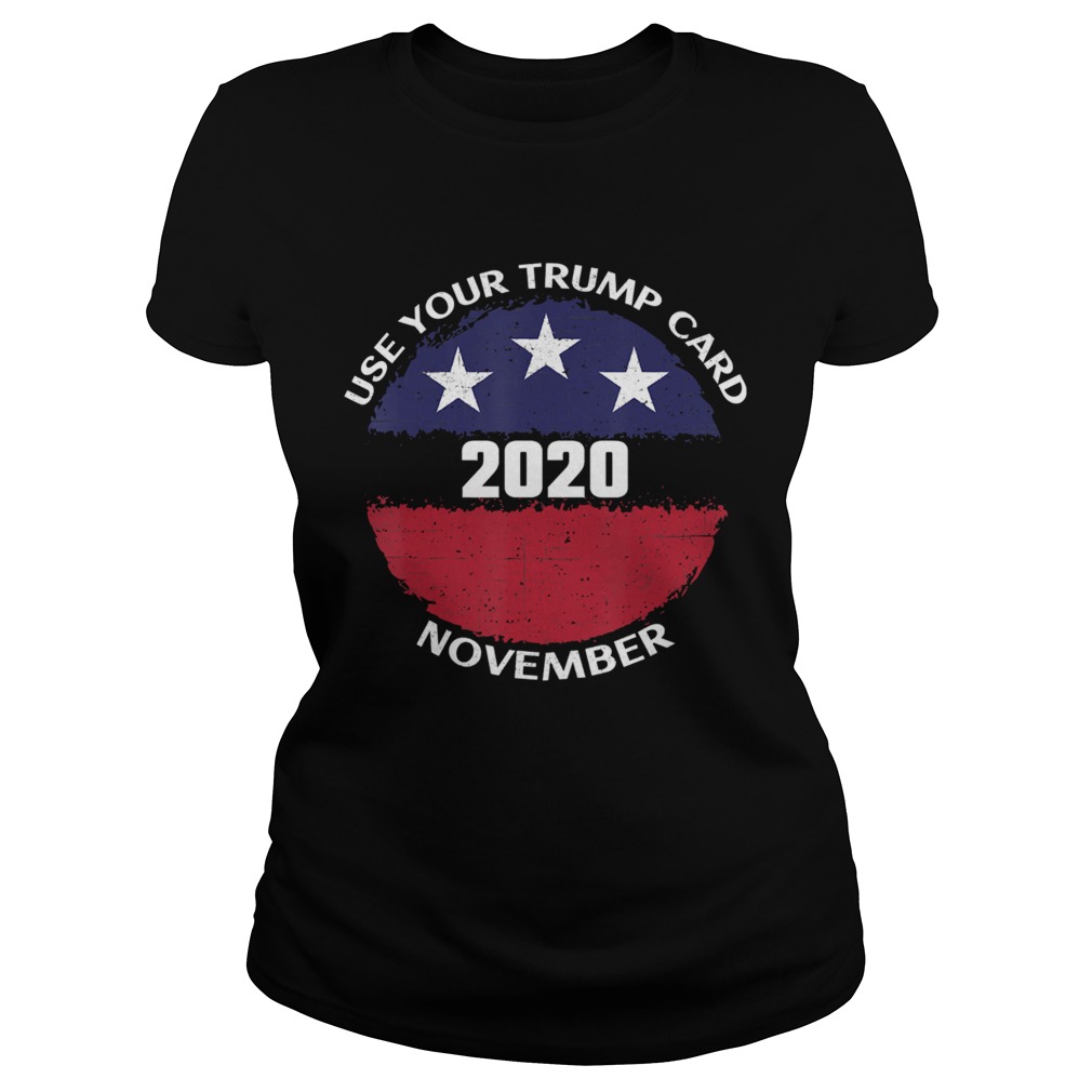 Use your Trump card 2020 November American flag Classic Ladies