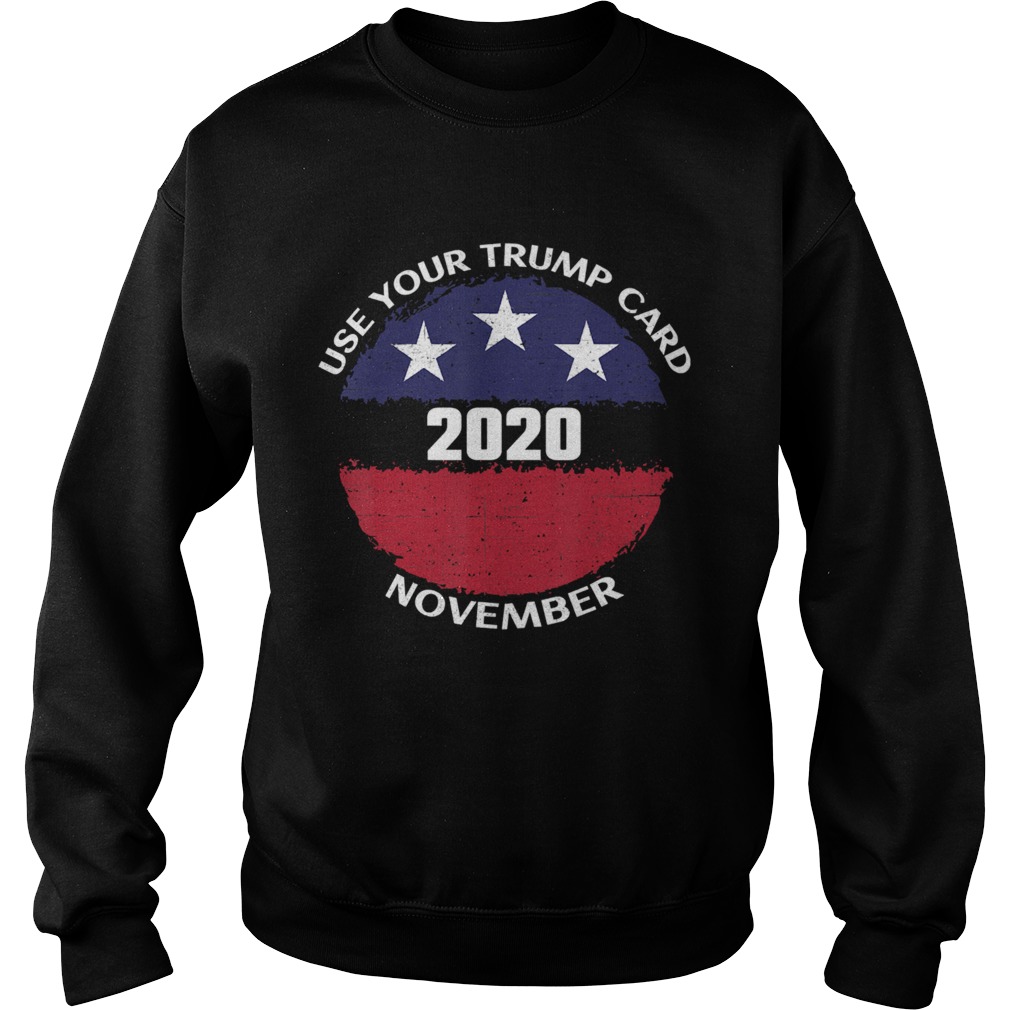 Use your Trump card 2020 November American flag Sweatshirt