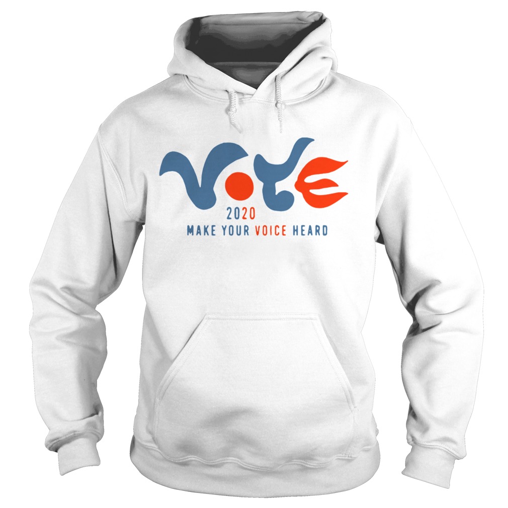 Vote 2020 Make Your Voice Heard Hoodie