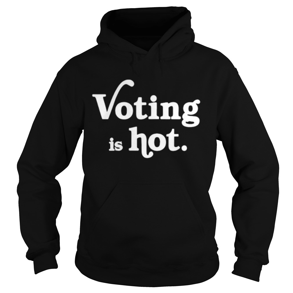 Voting Is Hot Classic Hoodie