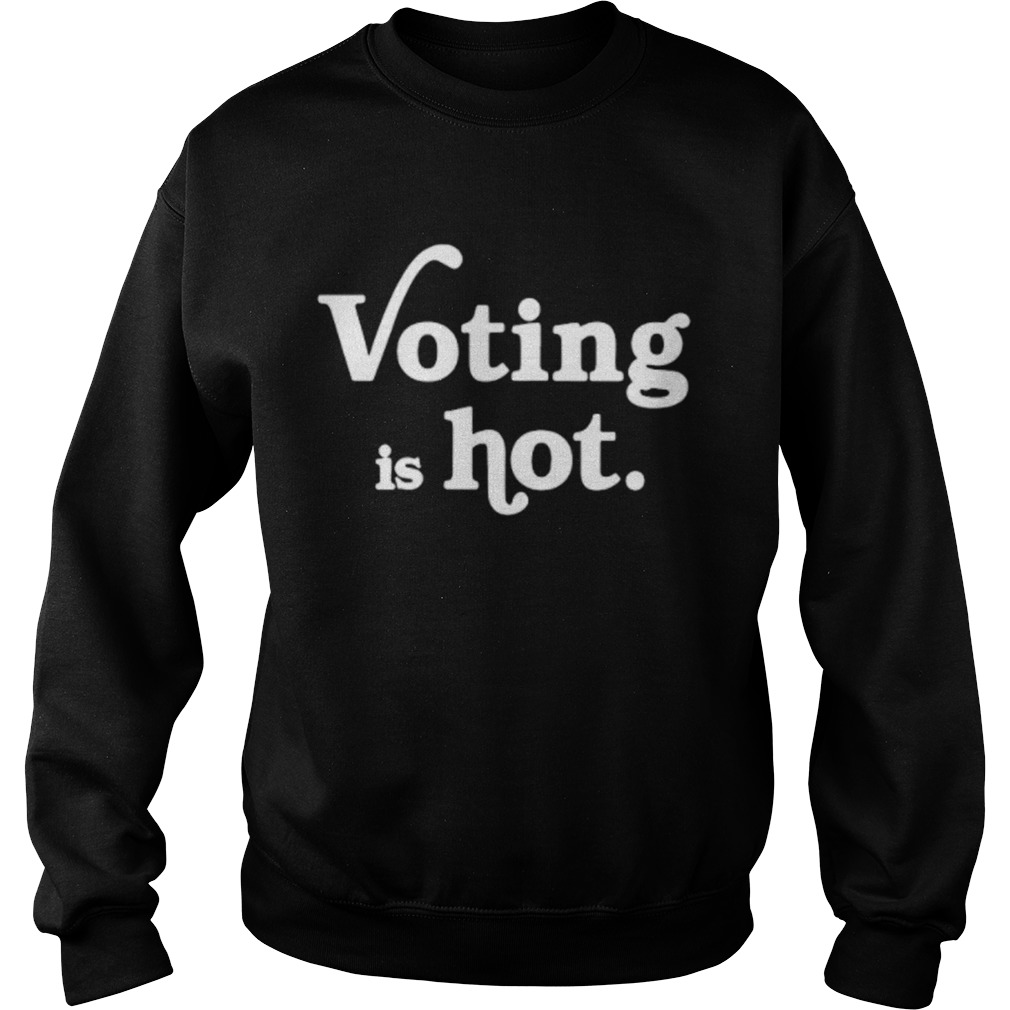 Voting Is Hot Classic Sweatshirt