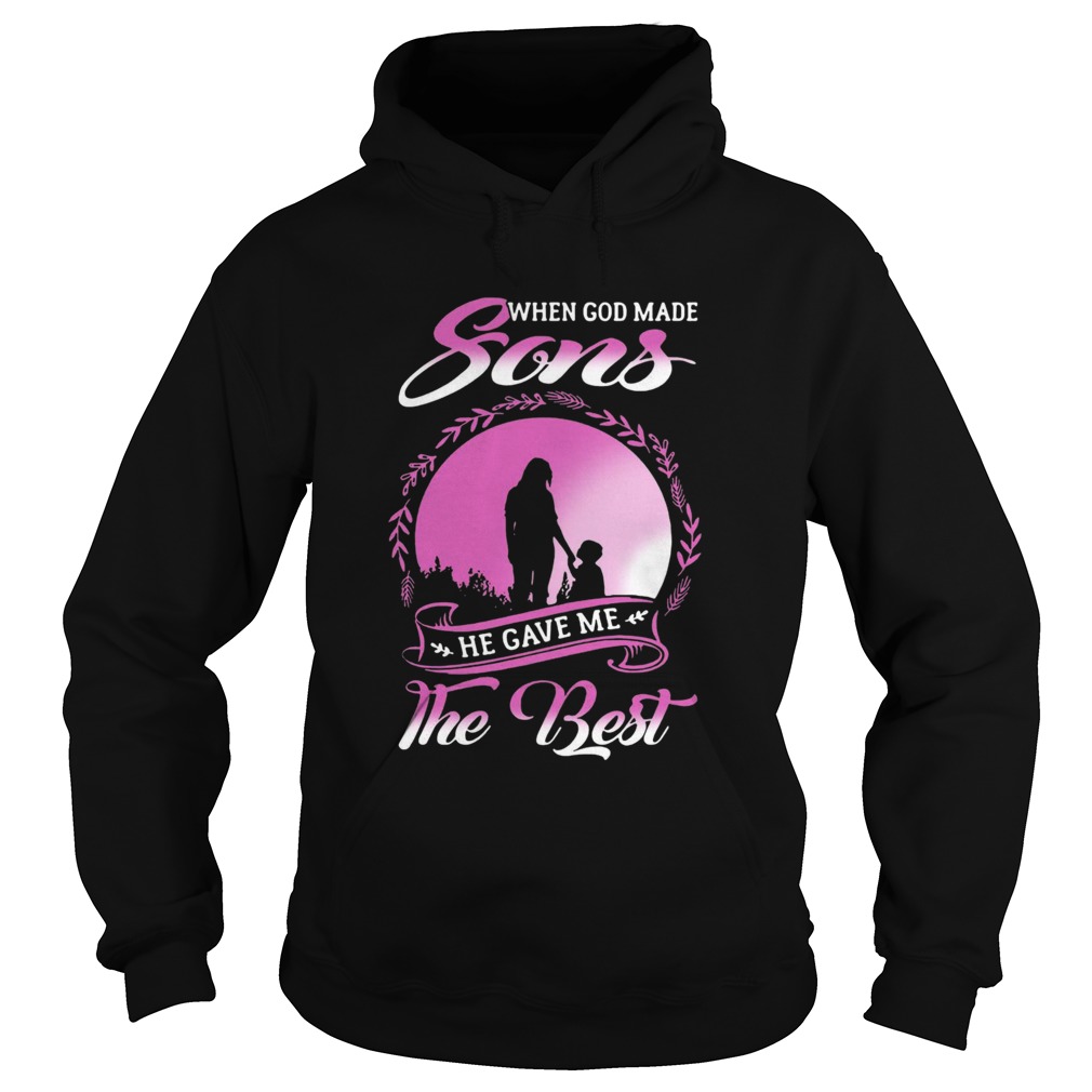 When God Made Sons He Gave Me The Best Hoodie